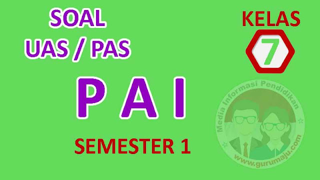 Soal UAS / PAS PAI Kelas 7 Semester 1 dan Kunci Jawaban