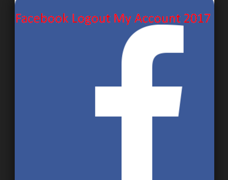 Facebook Logout My Account 2017