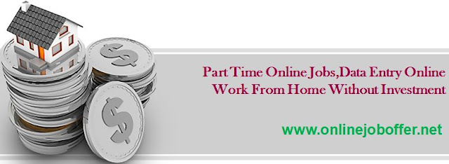 Part Time Online Jobs,Data Entry Online Work From Home Without Investment