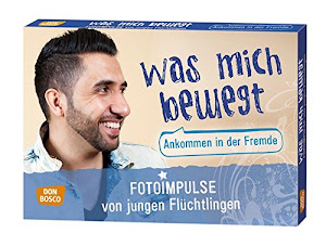 Was mich bewegt. Ankommen in der Fremde. Fotoimpulse von jungen Flüchtlingen (Inspirationskarten für die Jugendarbeit)