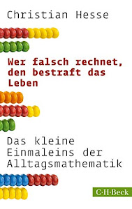 Wer falsch rechnet, den bestraft das Leben: Das kleine Einmaleins der Alltagsmathematik