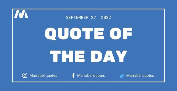 Quote of the day : September 27, 2022