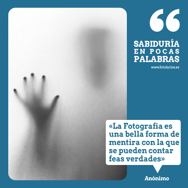 "La Fotografía es una bella forma de mentira con la que se pueden contar feas verdades". Una píldora de sabiduría anónima sobre la que hay mucho que reflexionar.