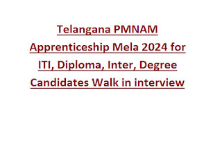 Telangana PMNAM Apprenticeship Mela 2024 for ITI, Diploma, Inter, Degree Candidates Walk in interview