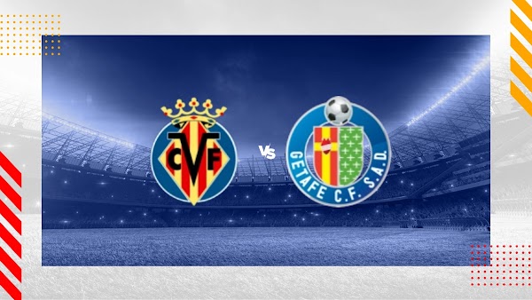 Ver en directo el Villarreal -  Getafe