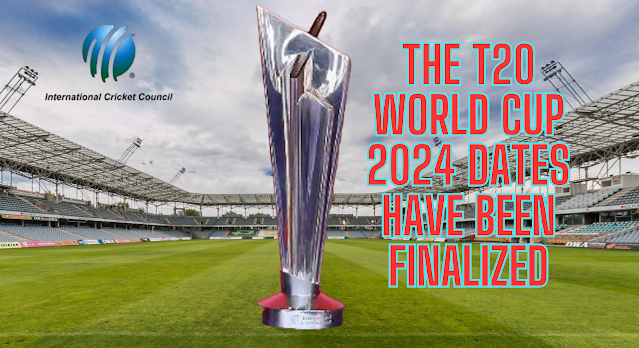 The T20 World Cup 2024 dates have been finalized