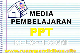 Unduh Media Ajar Power Point (PPT) Kelas 1 SD/MI Kurikulum 2013