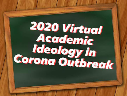 2020 Virtual Academic Ideology in Corona Outbreak