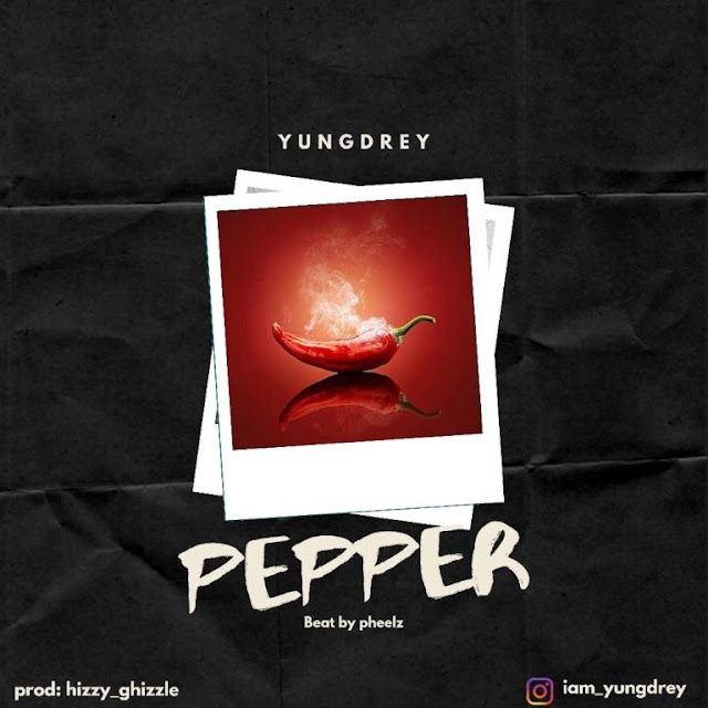 MUSIC: Yung Drey – PEPPER 