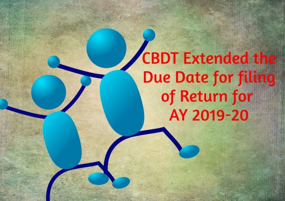 cbdt-extended-the-due-date-for-filing-of-return-for-ay-2019-20