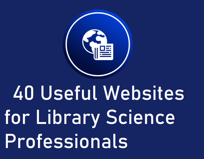 40 Useful Websites for Library Science Professionals