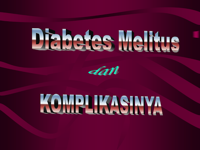 Diabetes Melitus dan Komplikasinya