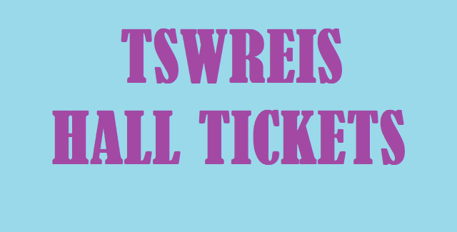 TS Hall Tickets, TSWREIS, TS Social Welfare Residential Admissions, TSWREIS Hall Tickets, TS Admit Cards