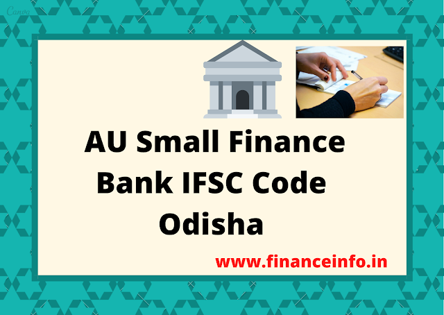 AU Small Finance Bank IFSC Code ODISHA