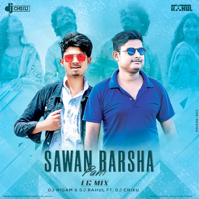 Sawan Barsha Pani(CG Remix)Dj Nigam Nd Dj Rahul Ft Dj Chiku || CKS-DESIGN