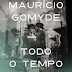 Lançamento:Todo Tempo do Mundo de Maurício Gomyde