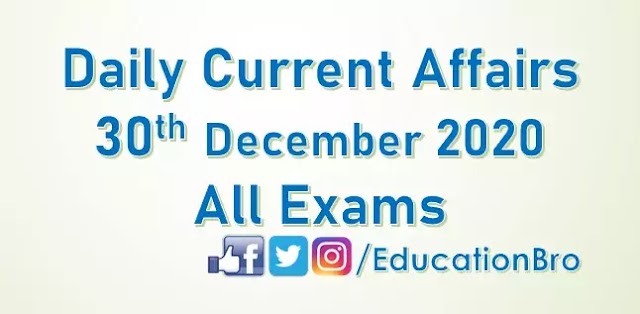 Daily Current Affairs 30th December 2020 For All Government Examinations