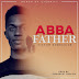 DOWNLOAD: ABBA FATHER BY  VICTOR GODSCHILD - CHRISTIANGOSPELTV