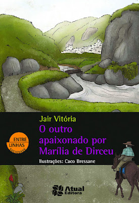 O outro apaixonado por Marília de Dirceu | Jair Vitória | Editora: Atual | Coleção: Entre Linhas | Segmento: Sociedade | 2015 - 2023 |