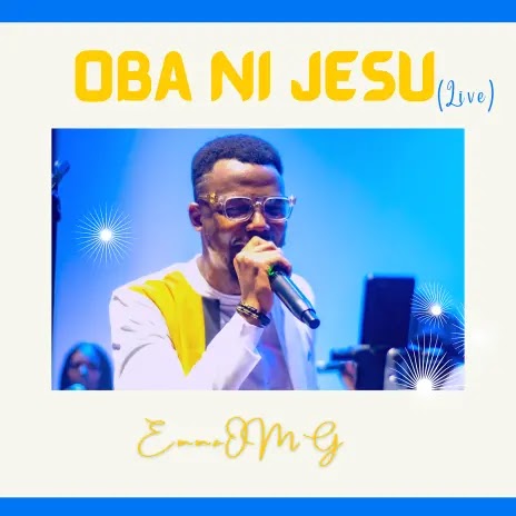 Oba Ni Jesu (Live) ft. The OhEmGee Band by EmmaOMG 