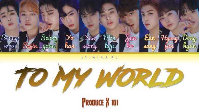 Lirik Lagu Produce X 101 - To My World dan Terjemahan