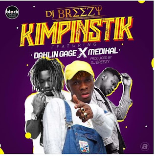 Music Download: DJ Breezy - Kimpinstik ft Gage X Medikal (Produced By DJ Breezy)