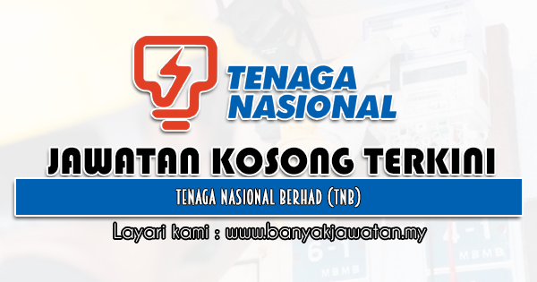 Jawatan Kosong 2021 di Tenaga Nasional Berhad (TNB)