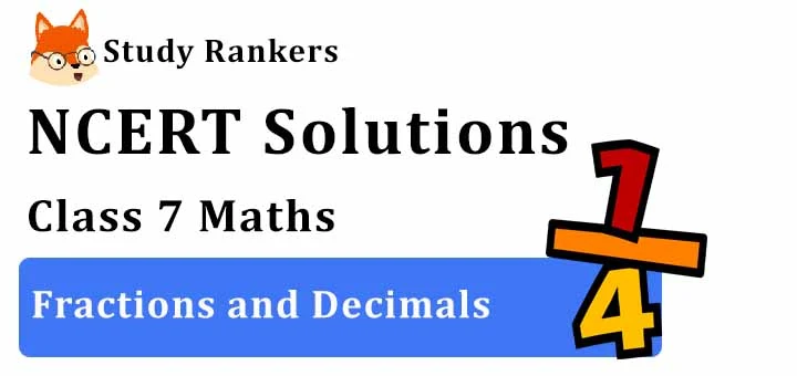 NCERT Solutions for Class 7 Maths Chapter 2 Fractions and Decimals