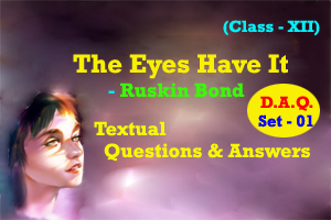 The Eyes Have It  by Ruskin Bond - Textual Questions and Answers  D.A.Q. (Set – 01)