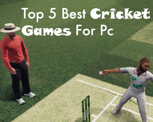 Top 5 Best Cricket Games For Pc 