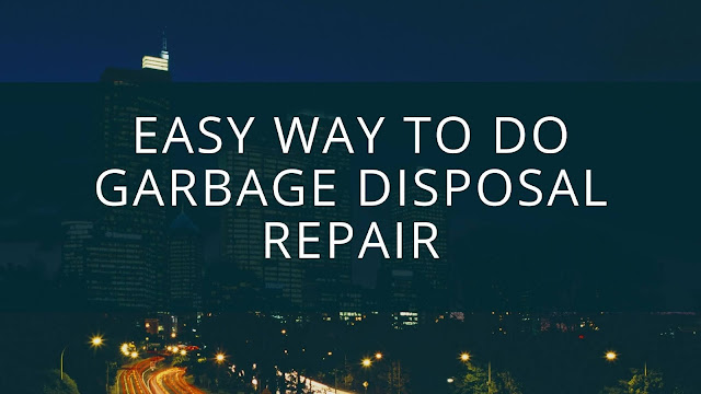 Easy Way To Do Garbage Disposal Repair