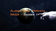 Alasan Tidak Percaya NASA – Bagian 1