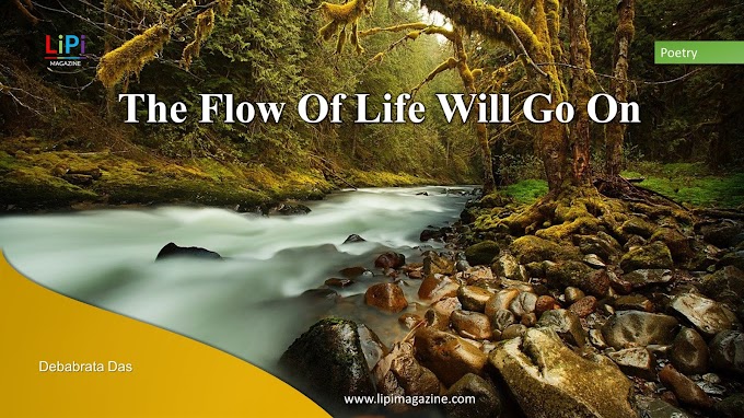  The Flow Of Life Will Go On by Debabrata Das