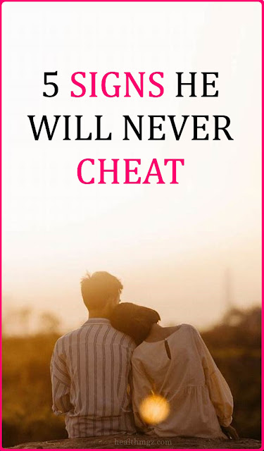 5 Signs He Will Never Cheat