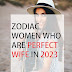 Zodiac Women Who Are Perfect Wife In 2023
