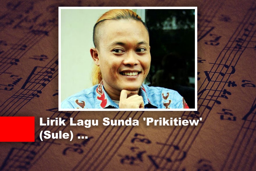   Lirik Lagu Sunda  Prikitiew Sule 