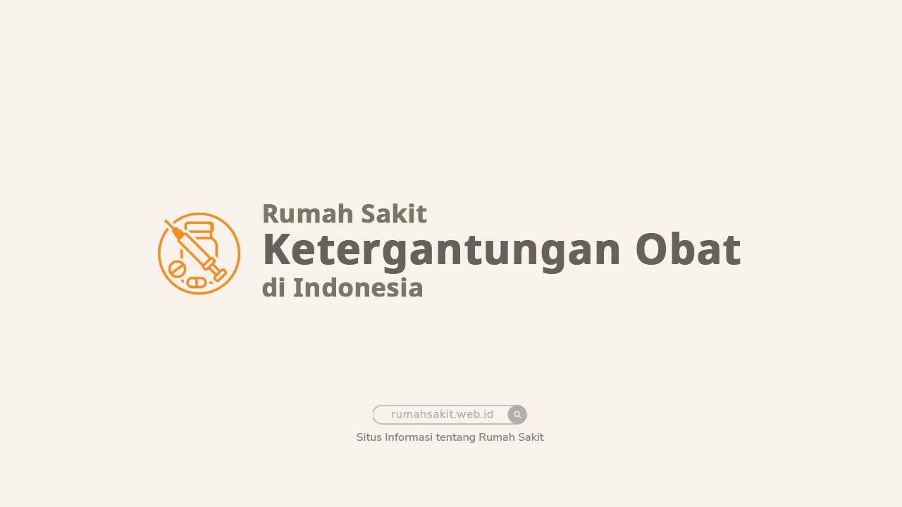 Rumah Sakit Ketergantungan Obat (RSKO) di Indonesia