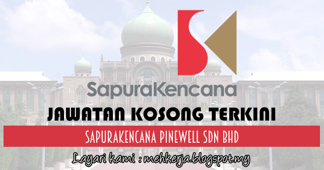 Jawatan Kosong di SapuraKencana Pinewell Sdn Bhd - 18 Mac 