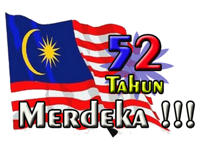 Selamat Menyambut Merdeka ke 52 thn & Ulangtahun Ke 22 