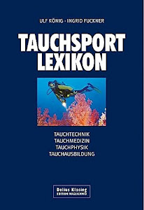 Tauchsport-Lexikon: Tauchtechnik - Tauchmedizin - Tauchphysik - Tauchausbildung