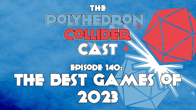 Polyhedron Collider Episode 140 - The Best Games of 2023