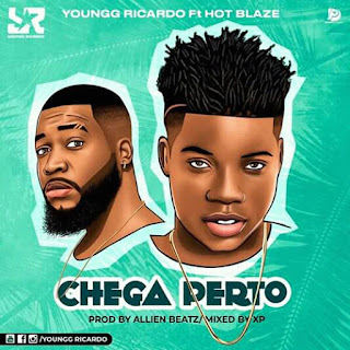 BAIXAR MP3 | Youngg Ricardo Feat Hot Blaze - Chega Perto | 2019