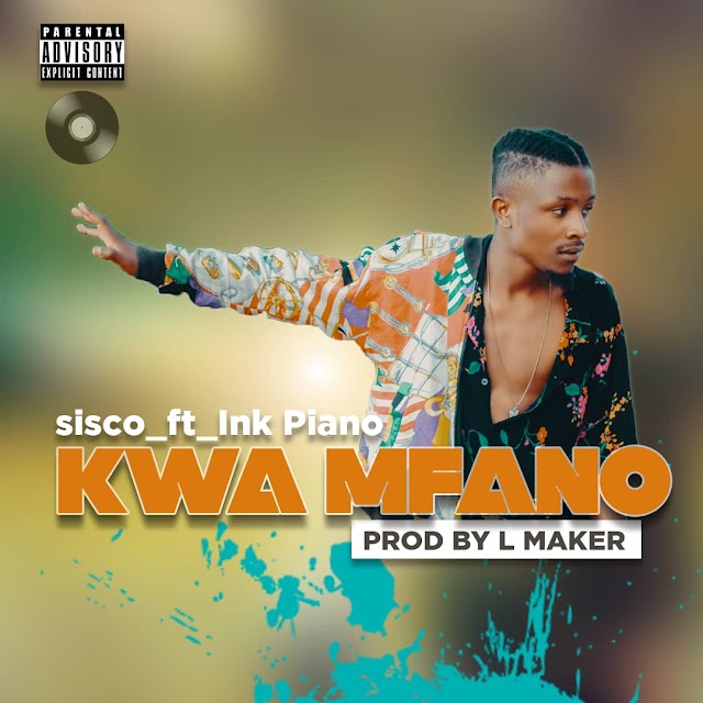 AUDIO  | KWA MFANO - SISCO FT INK PIANO | mp3 Download