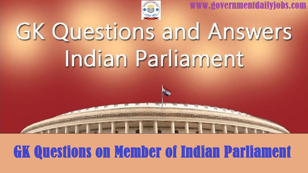 GK QUESTIONS ON MEMBER OF INDIAN PARLIAMENT