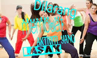 pantang larang waktu haid; jangan terlalu lasak; zumba; 