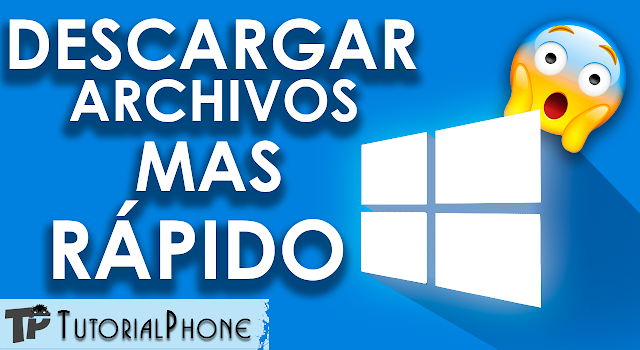 Cómo mejorar mi internet, para Windows 7, 8, 10 - Así descargas archivos rápido