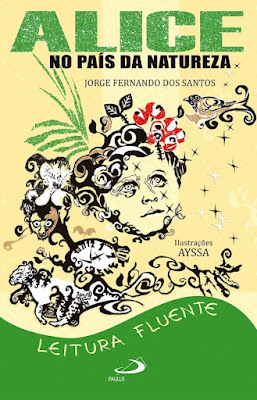 Alice no País da Natureza | Jorge Fernando dos Santos | Editora: Paulus | Dezembro 2009 - 2023 |