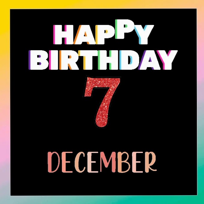 Happy Birthday 7th December video clip free download