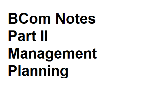 BCom Notes Part II Management Planning