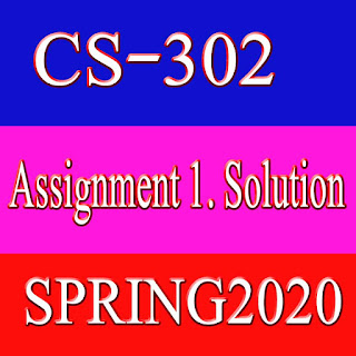 CS302 assignment 1 solution spring 2020